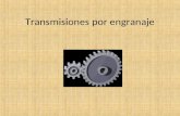 Transmisiones por engranaje. Introducción Se denomina engranaje o ruedas dentadas al mecanismo utilizado para transmitir potencia de un componente a otro.