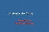 Historia de Chile República Parlamentaria. República Parlamentaria (1891-1925) 18911896190119061910191519201925 Arturo Alessandri Jorge F.Errázuriz Germán.