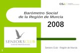 1 Barómetro Social de la Región de Murcia Seniors Club - Región de Murcia 2008.