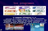 Los programas informaticos Un programa informático es un conjunto de instrucciones que una vez ejecutadas realizarán una o varias tareas en una computadora.
