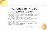 VI Unidad / ISO 22000:2005 Contenidos: 6.1 Antecedentes y generalidades de los sistemas de gestión y la inocuidad de los alimentos. 6.2 Requisitos generales.