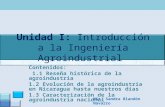 Unidad I: Introducción a la Ingeniería Agroindustrial Contenidos: 1.1 Reseña histórica de la agroindustria 1.2 Evolución de la agroindustria en Nicaragua.