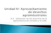 4.3Utilización de los desechos de la agroindustria de cereales y el café.