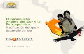 El Gasoducto Andino del Sur y la Petroquímica: Masificación del gas y desarrollo del sur Lima, 3 de julio de 2012.