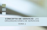 CONCEPTO DE SERVICIO: LAS ORGANIZACIONES DE SERVICIOS TEMA 1.