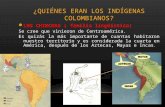 ¿QUIÉNES ERAN LOS INDÍGENAS COLOMBIANOS? LOS CHIBCHAS ( familia lingüística) Se cree que vinieron de Centroamérica. Es quizás la más importante de cuantas.
