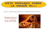 Tema N° 7. María guardaba los mandamientos de Dios Texto base: Luc.23:56. SIETE MENSAJES SOBRE LA VIRGEN María.