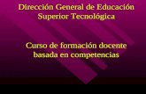Curso de formación docente basada en competencias Dirección General de Educación Superior Tecnológica.