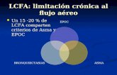 LCFA: limitación crónica al flujo aéreo Un 15 -20 % de LCFA comparten criterios de Asma y EPOC Un 15 -20 % de LCFA comparten criterios de Asma y EPOC EPOC.