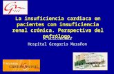 La insuficiencia cardiaca en pacientes con insuficiencia renal crónica. Perspectiva del nefrólogo. M.Goicoechea Hospital Gregorio Marañon.