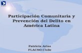 Participación Comunitaria y Prevención del Delito en América Latina Patricia Arias FLACSO-Chile.