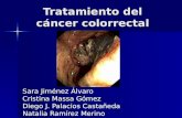 Tratamiento del cáncer colorrectal Sara Jiménez Álvaro Cristina Massa Gómez Diego J. Palacios Castañeda Natalia Ramírez Merino.