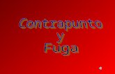 ¿Qué es el contrapunto y la Fuga? Contrapunto: (punctus contra punctus = punto (nota) contra punto (nota). Técnica consistente en añadir varias voces.