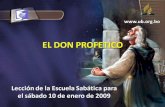 EL DON PROFETICO Lección de la Escuela Sabática para el sábado 10 de enero de 2009 .