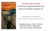CLINICA DEL DOLOR HOSPITAL UNIVERSITARIO DR. JOSE ELEUTERIO GONZALEZ Generalidades de Procedimientos Intervencionistas en el Tratamiento del Dolor Coordinadora:
