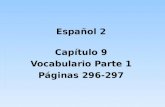 Español 2 Capítulo 9 Vocabulario Parte 1 Páginas 296-297.