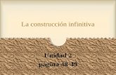La construcción infinitiva Unidad 2 página 48-49.
