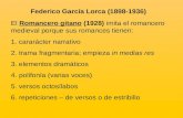 Federico García Lorca (1898-1936) El Romancero gitano (1928) imita el romancero medieval porque sus romances tienen: 1. cararácter narrativo 2. trama fragmentaria;