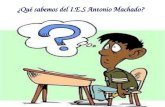 ¿Qué sabemos del I.E.S Antonio Machado?. 1. Se encuentra en la Comunidad Autónoma de Andalucía.