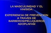 LA MASCULINIDAD Y EL VIH/SIDA: EXPERIENCIA DE PREVENCION A TRAVES DE BARBEROS/PELUQUEROS ADOPLAFAM.