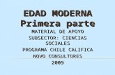EDAD MODERNA Primera parte MATERIAL DE APOYO SUBSECTOR: CIENCIAS SOCIALES PROGRAMA CHILE CALIFICA NOVO CONSULTORES 2009.