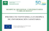 HOSPITAL REGIONAL UNIVERSITARIO CARLOS HAYA PROYECTO VENTANILLA EUROPEA DE INFORMACIÓN SANITARIA Proyecto cofinanciado por la Unión Europea Fondos FEDER.