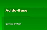1 Ácido-Base Química 2º Bach. 2 Contenidos 1.- Características de ácidos y bases 2.- Evolución histórica del concepto de ácido y base. 2.1. Teoría de.