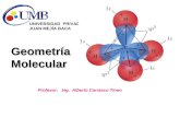 Geometría Molecular UNIVERSIDAD PRIVADA JUAN MEJÍA BACA Profesor: Ing. Alberto Carrasco Tineo.