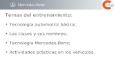 Temas del entrenamiento: Tecnología automotriz básica; Las clases y sus nombres; Tecnología Mercedes-Benz; Actividades prácticas en los vehículos.