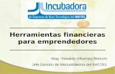 Herramientas financieras para emprendedores Mag. Oswaldo Sifuentes Bitocchi Jefe División de Mercadotecnia del INICTEL.