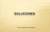Prof. Sandra González Solución - Mezcla homogénea soluto – componente de la solución que se encuentra presente en menor cantidad. disolvente - componente.
