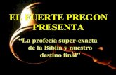 EL FUERTE PREGON PRESENTA La profecía super-exacta de la Biblia y nuestro destino final.