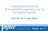 Http:// Tratamiento de la bronquiolitis aguda y de la laringitis aguda Vol 19, Nº 7 año 2011.