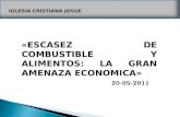 IGLESIA CRISTIANA JOSUE «ESCASEZ DE COMBUSTIBLE Y ALIMENTOS: LA GRAN AMENAZA ECONOMICA» 20-05-2011.