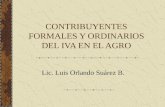 CONTRIBUYENTES FORMALES Y ORDINARIOS DEL IVA EN EL AGRO Lic. Luis Orlando Suárez B.