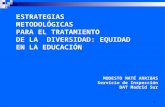 1 ESTRATEGIAS METODOLÓGICAS PARA EL TRATAMIENTO DE LA DIVERSIDAD: EQUIDAD EN LA EDUCACIÓN MODESTO MATÉ ARRIBAS Servicio de Inspección DAT Madrid Sur.