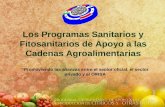 Los Programas Sanitarios y Fitosanitarios de Apoyo a las Cadenas Agroalimentarias Promoviendo las alianzas entre el sector oficial, el sector privado y.