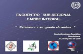 1 ENCUENTRO SUB-REGIONAL CARIBE INTEGRAL...Estamos construyendo el camino......Estamos construyendo el camino... Santo Domingo, República Dominicana 21-22.