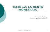 TEMA 12: "La Renta Monetaria"1 TEMA 12: LA RENTA MONETARIA Economía Política Carolina Aparicio Gómez.