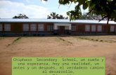 Chiphaso Secondary School, un sueño y una esperanza, hoy una realidad, un antes y un después, el verdadero camino al desarrollo, La Educación.