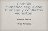Cambio climático,seguridad humana y conflictos violentos Marcia Erazo Virna Almeida 1.