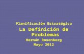 Planificación Estratégica La Definición de Problemas Hernán Rosenberg Mayo 2012.