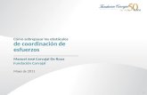 1 Cómo sobrepasar los obstáculos de coordinación de esfuerzos Manuel José Carvajal De Roux Fundación Carvajal Mayo de 2011.