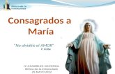 Milicia de la Inmaculada Consagrados a María IV ASAMBLEA NACIONAL Milicia de la Inmaculada 25 MAYO 2012 No olvidéis el AMOR P. Kolbe.