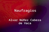 Naufragios Alvar Núñez Cabeza de Vaca. 2/13/2014Template copyright 2005  Contexto Histórico: Ėpoca de la colonización española a América.
