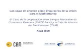 Las cajas de ahorros como impulsoras de la Unión para el Mediterráneo El Caso de la cooperación entre Banque Marocaine du Commerce Exterieur (BMCE Bank)