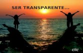 SER TRANSPARENTE... A veces, me pregunto por qué es tan difícil ser transparente... Acostumbramos a creer que Ser Transparente es simplemente ser sincero,