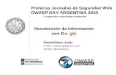 Primeras Jornadas de Seguridad Web OWASP DAY ARGENTINA 2010 La seguridad como ventaja competitiva Maximiliano Soler e-Mail: mjsolerg@gmail.com Twitter: