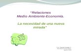 Relaciones Medio Ambiente-Economía. La necesidad de una nueva mirada" Prof. Granda Carvajal, C.  agosto 2006.
