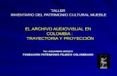 TALLER INVENTARIO DEL PATRIMONIO CULTURAL MUEBLE EL ARCHIVO AUDIOVISUAL EN COLOMBIA : TRAYECTORIA Y PROYECCIÓN Por: ALEJANDRA OROZCO FUNDACIÓN PATRIMONIO.